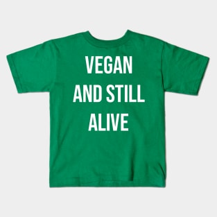 Vegan and still alive Kids T-Shirt